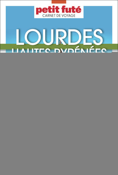 Guide Lourdes - Hautes Pyrénées 2025 Carnet Petit Futé