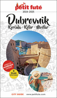 Guide Dubrovnik 2024-2025 Petit Futé: Korcula - Kotor - Mostar
