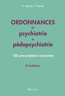 Ordonnances en psychiatrie et pédopsychiatrie 2025, 5e éd.: 128 prescriptions courantes
