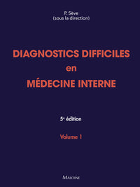 Diagnostics difficiles en médecine interne. Vol 1, 5e éd.
