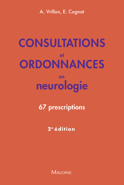 Consultations et ordonnances en neurologie, 2e éd.