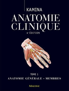 Anatomie clinique: Tome 1, Anatomie générale - Membres