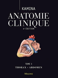 anatomie clinique. tome 3 : thorax, abdomen, 3e ed.