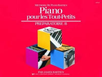 JAMES BASTIEN : PIANO POUR LES TOUT-PETITS - PREPARATOIRE B - METHODE DE PIANO BASTIEN - PIANO - MET