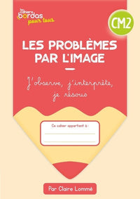 Cahiers Bordas pour tous - les problèmes par l'image CM2