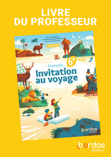 Invitation au voyage - Français 6e - 2025 - Livre du professeur