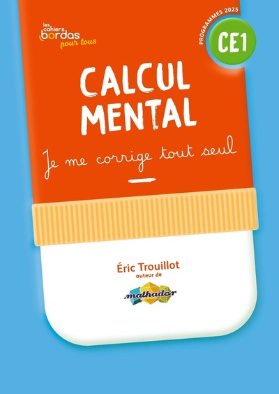 Cahiers Bordas pour tous - Calcul mental CE1 - 2025 - Cahier corrigé