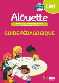 Alouette - Français CM1 - 2023 - Guide pédagogique