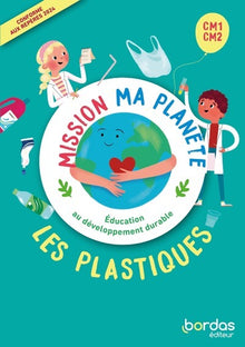 Mission ma planète - EDD - Les Plastiques CM1-CM2