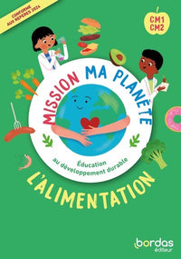 Mission ma planète - EDD - L'Alimentation CM1-CM2