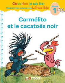 Cocorico Je sais lire ! 1res lectures - Carmélito et le cacatoès noir Niveau 1