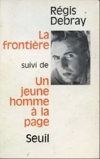 La frontière. Suivi de: Un jeune homme à la page