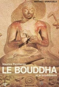 Le Bouddha et le Bouddhisme