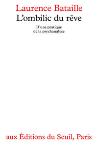 L'ombilic du rêve. D'une pratique de la psychanalyse