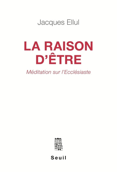 La raison d'être : méditation sur l'Ecclesiaste