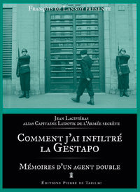 Comment j'ai infiltré la Gestapo - Mémoires d'un A