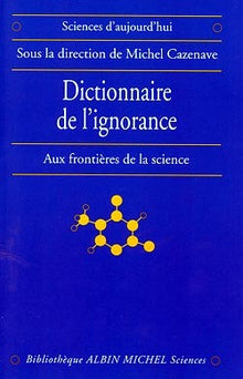 Aux frontières de la science. Dictionnaire de l'ignorance