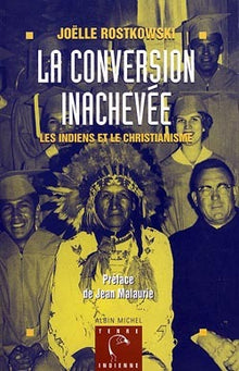 La conversion inachevée - Les indiens et le christianisme