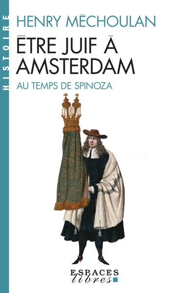 Être juif à Amsterdam au temps de Spinoza (Espaces Libres - Histoire)