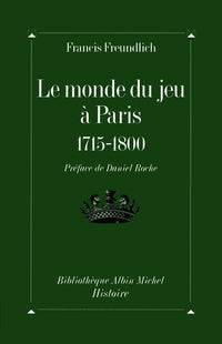 Le monde du jeu à Paris, 1715-1800