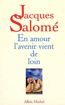 En amour, l'avenir vient de loin