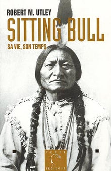 Sitting Bull - Sa vie, son temps