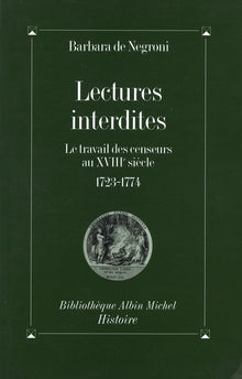 Lectures interdites : Le Travail des censeurs au XVIIIème siècle, 1723-1774