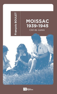 Moissac 1939-1945 (poche): Cité de Justes