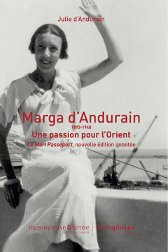 Marga d'Andurain, 1893-1948 - une Aventurière en Quête d'Orient