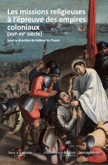 Les Missions religieuses à l’épreuve des empires coloniaux
