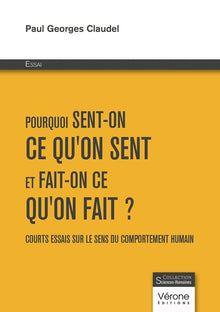 Pourquoi sent-on ce qu'on sent et fait-on ce qu'on fait ?