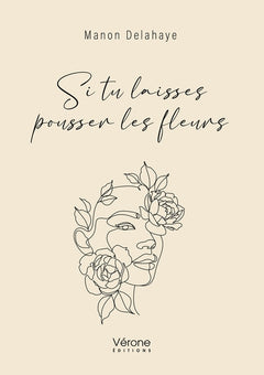 Si tu laisses pousser les fleurs