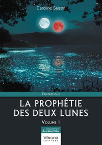 La prophétie des deux lunes - Volume 1
