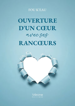 Ouverture d'un coeur avec ses rancoeurs