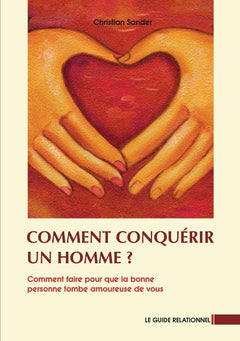 Comment conquérir un homme ?