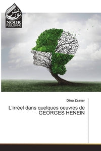 L'irréel dans quelques oeuvres de GEORGES HENEIN