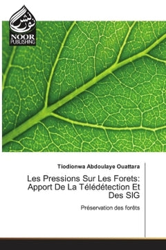 Les Pressions Sur Les forets: Apport De La Teledetection et Des SIG
