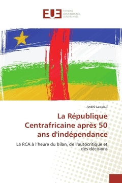 La Republique Centrafricaine après 50 ans d'independance