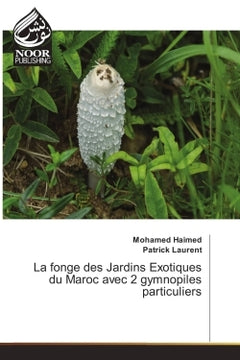 La fonge des jardins exotiques du Maroc avec 2 gymnopiles particuliers