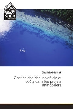 Gestion des risques délais et coûts dans les projets immobiliers