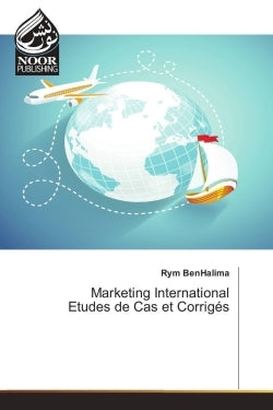 Marketing international : Etudes de cas et corrigés