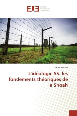 L'ideologie SS: les fondements theoriques de la Shoah