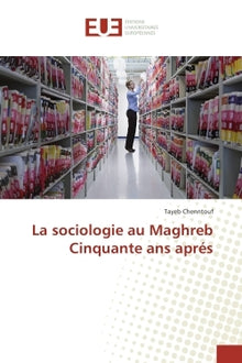 La sociologie au Maghreb Cinquante ans après