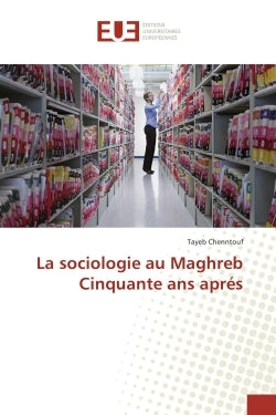 La sociologie au Maghreb Cinquante ans après