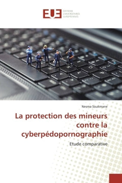 La protection des mineurs contre la cyberpedopornographie