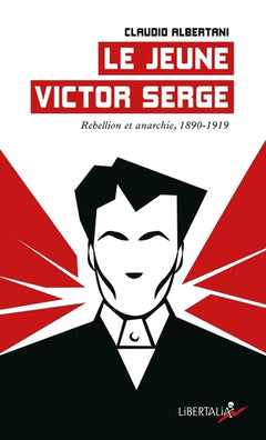Le jeune Victor Serge - Rébellion et anarchie (1890-1919)