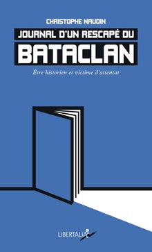 Journal d’un rescapé du Bataclan - Être historien et victime
