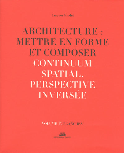 Architecture : Mettre en forme et Composer - volume 13 planches Continuum spatial. Perspective inver
