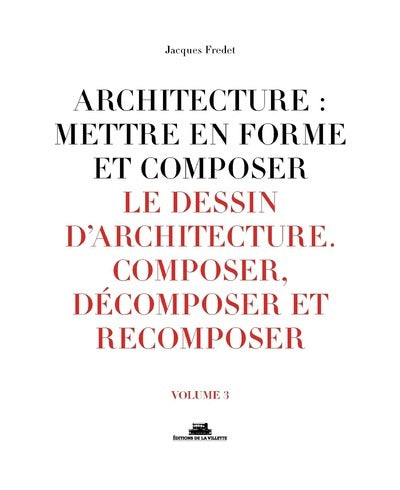 Le dessin d'architecture. Composer, décomposer