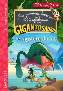 Mes premières lectures 100% syllabiques avec Gigantosaurus - Niveau 2 - Le mystère du lac - Larousse